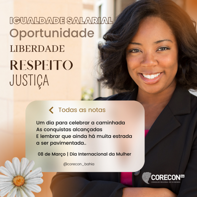 No dia de hoje não me dê flores. Me dê respeito e igualdade de cargos e salários. Não diminua meu potencial por ser mulher e confie, eu dou conta! (1)